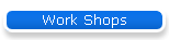 Work Shops