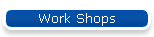 Work Shops